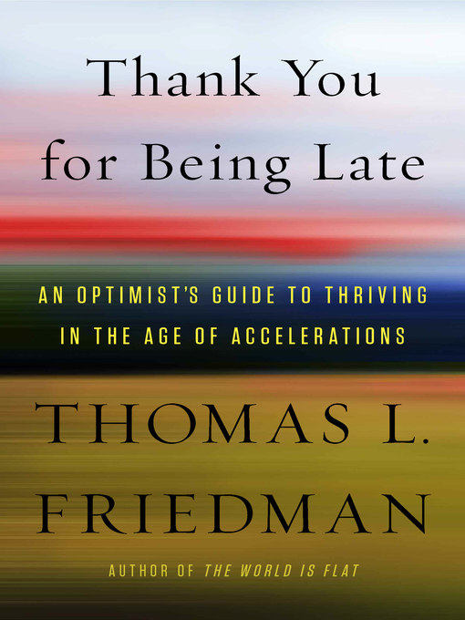 Title details for Thank You for Being Late by Thomas L. Friedman - Available